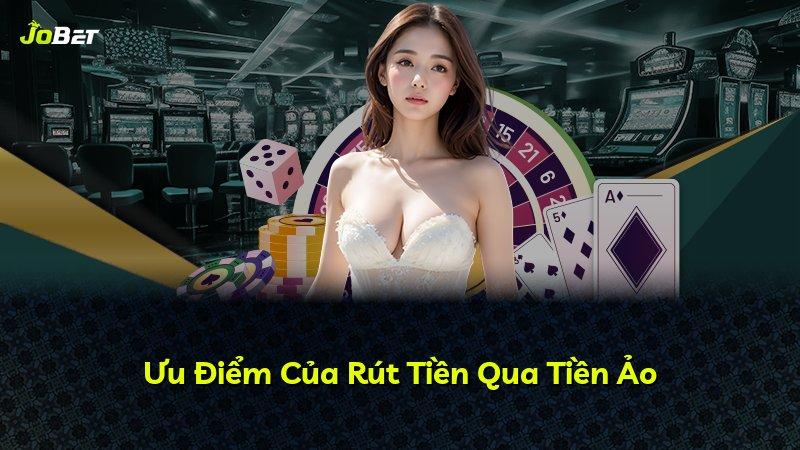 Ưu Điểm Của Rút Tiền Qua Tiền Ảo