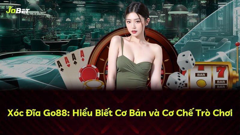 Xóc Đĩa Go88: Hiểu Biết Cơ Bản và Cơ Chế Trò Chơi