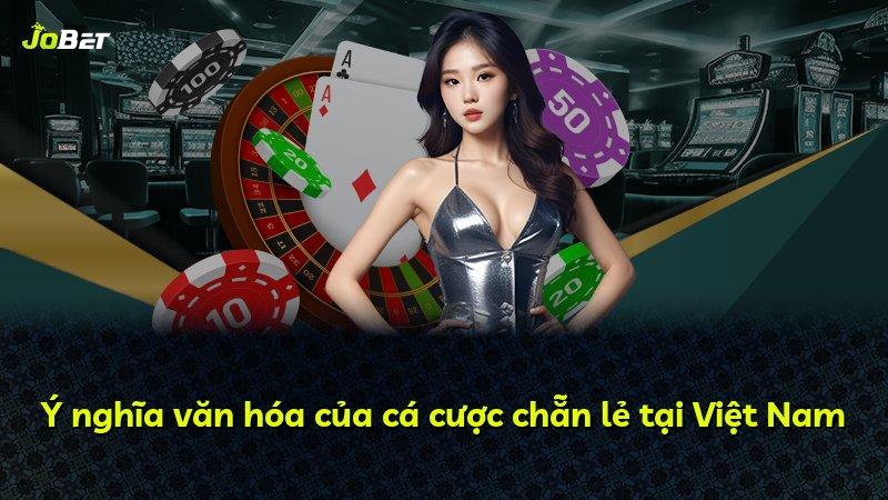 Ý nghĩa văn hóa của cá cược chẵn lẻ tại Việt Nam
